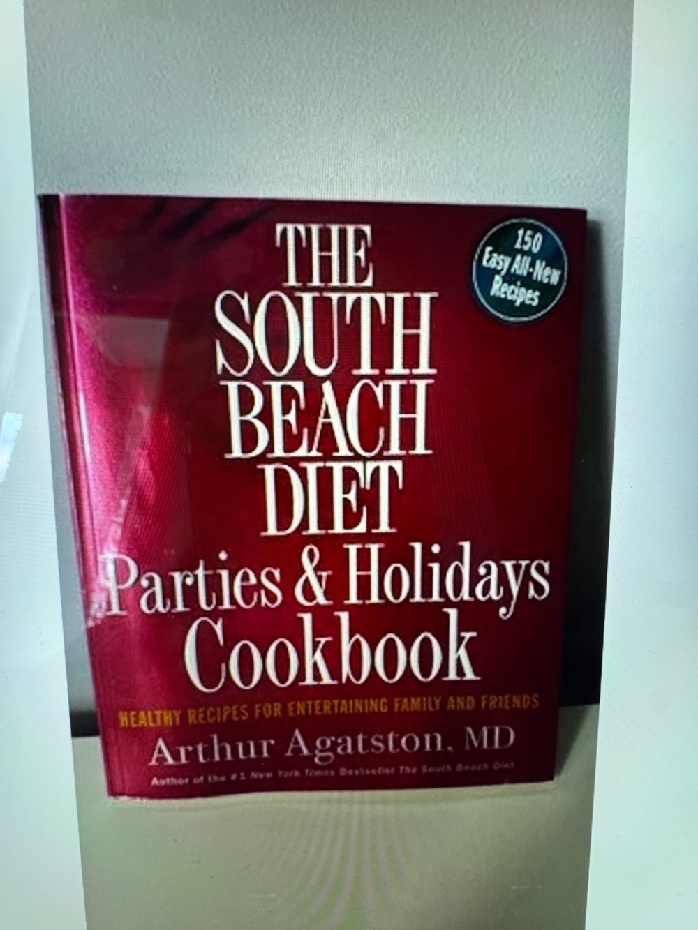 The South Beach Diet Parties & Holidays Cookbook